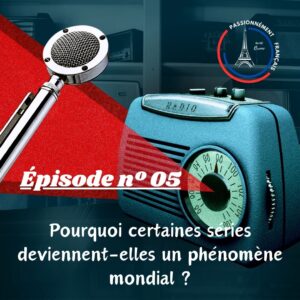 Read more about the article Pourquoi certaines séries deveinnent-elles un phénomène mondial ?